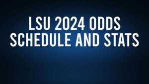 LSU 2024 Win Total Over/Under Odds, Schedule & Stats