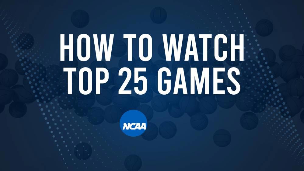How to Watch Top 25 College Basketball Games - Wednesday, February 26